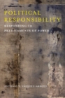 Image for Political responsibility  : responding to predicaments of power