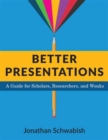 Image for Better Presentations : A Guide for Scholars, Researchers, and Wonks