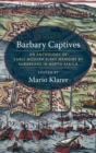 Image for Barbary captives  : an anthology of early modern slave memoirs by Europeans in North Africa