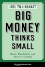 Image for Big Money Thinks Small : Biases, Blind Spots, and Smarter Investing