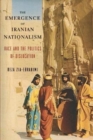 Image for The Emergence of Iranian Nationalism : Race and the Politics of Dislocation