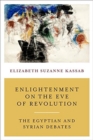 Image for Enlightenment on the Eve of Revolution : The Egyptian and Syrian Debates