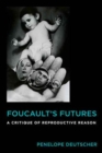 Image for Foucault&#39;s Futures : A Critique of Reproductive Reason