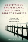 Image for Cultivating Professional Resilience in Direct Practice : A Guide for Human Service Professionals