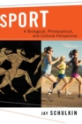 Image for Sport : A Biological, Philosophical, and Cultural Perspective