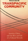 Image for Transpacific community  : the rise and fall of a Sino-American Cultural network
