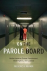Image for On the Parole Board : Reflections on Crime, Punishment, Redemption, and Justice