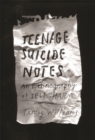 Image for Teenage Suicide Notes : An Ethnography of Self-Harm