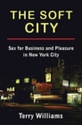 Image for The soft city  : sex for business and pleasure in New York City