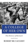 Image for A College of Her Own : The History of Barnard