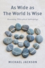 Image for As Wide as the World Is Wise : Reinventing Philosophical Anthropology
