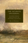 Image for The Intimate Universal : The Hidden Porosity Among Religion, Art, Philosophy, and Politics
