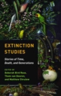 Image for Extinction Studies : Stories of Time, Death, and Generations