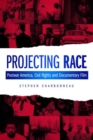 Image for Projecting race  : postwar America, civil rights and documentary film