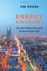 Image for Energy Kingdoms : Oil and Political Survival in the Persian Gulf