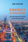 Image for Energy kingdoms  : oil and political survival in the Persian Gulf
