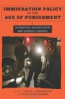 Image for Immigration Policy in the Age of Punishment : Detention, Deportation, and Border Control