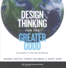 Image for Design thinking for the greater good  : innovation in the social sector