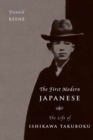 Image for The First Modern Japanese : The Life of Ishikawa Takuboku