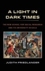 Image for A light in dark times  : the New School for Social Research and its university in exile