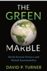 Image for The Green Marble : Earth System Science and Global Sustainability