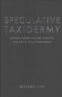 Image for Speculative Taxidermy : Natural History, Animal Surfaces, and Art in the Anthropocene