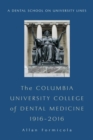 Image for The Columbia University College of Dental Medicine, 1916–2016