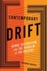 Image for Contemporary Drift : Genre, Historicism, and the Problem of the Present