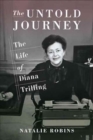 Image for The Untold Journey : The Life of Diana Trilling