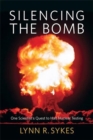 Image for Silencing the bomb  : one scientist&#39;s quest to halt nuclear testing