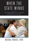 Image for When the State Winks : The Performance of Jewish Conversion in Israel