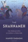Image for The Shahnameh : The Persian Epic as World Literature