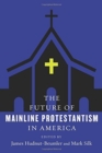 Image for The Future of Mainline Protestantism in America