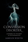 Image for Conversion disorder  : listening to the body in psychoanalysis