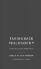 Image for Taking Back Philosophy : A Multicultural Manifesto