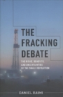 Image for The Fracking Debate : The Risks, Benefits, and Uncertainties of the Shale Revolution
