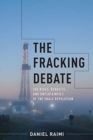Image for The fracking debate  : the risks, benefits, and uncertainties of the shale revolution