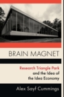 Image for Brain Magnet : Research Triangle Park and the Idea of the Idea Economy