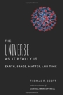 Image for The Universe as It Really Is : Earth, Space, Matter, and Time