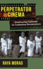 Image for Perpetrator Cinema : Confronting Genocide in Cambodian Documentary
