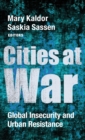 Image for Cities at War : Global Insecurity and Urban Resistance