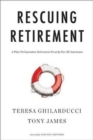 Image for Rescuing retirement  : a plan to guarantee retirement security for all Americans