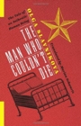 Image for The Man Who Couldn&#39;t Die : The Tale of an Authentic Human Being