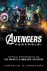 Image for Avengers assemble!  : critical perspectives on the Marvel cinematic universe
