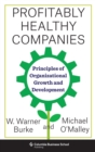 Image for Profitably healthy companies  : principles of organizational growth and development