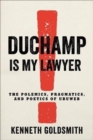Image for Duchamp Is My Lawyer
