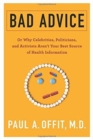 Image for Bad Advice : Or Why Celebrities, Politicians, and Activists Aren&#39;t Your Best Source of Health Information