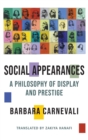 Image for Social appearances  : a philosophy of display and prestige
