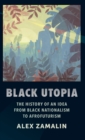 Image for Black Utopia : The History of an Idea from Black Nationalism to Afrofuturism