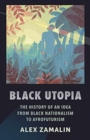 Image for Black utopia  : the history of an idea from Black nationalism to Afrofuturism